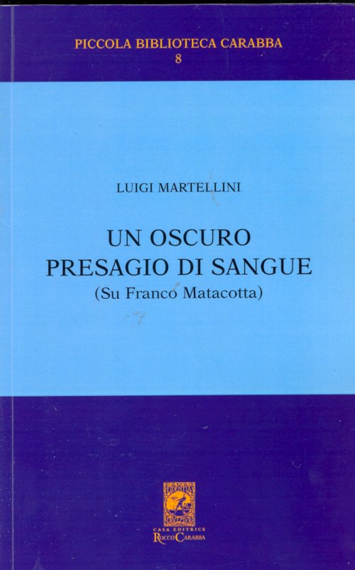 Libri Luigi Martellini - Un Oscuro Presagio Di Sangue Su Franco Matacotta NUOVO SIGILLATO EDIZIONE DEL SUBITO DISPONIBILE