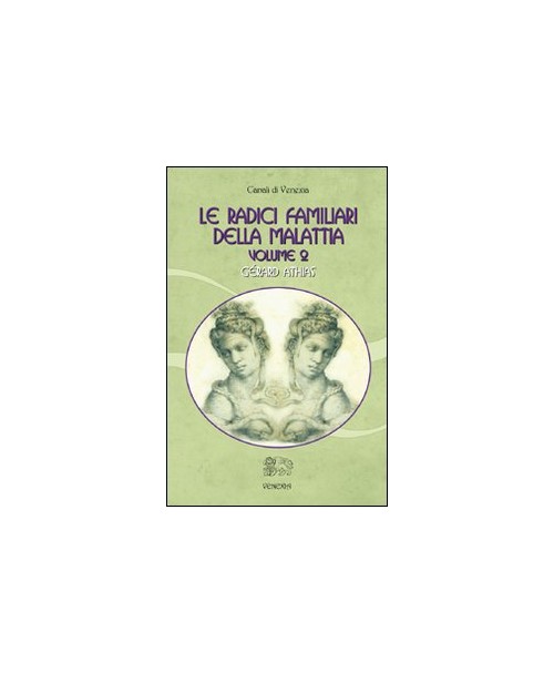 Libri Gerard Athias - Le Radici Familiari Della Malattia. Vol. 2. NUOVO SIGILLATO, EDIZIONE DEL 01/01/2010 SUBITO DISPONIBILE