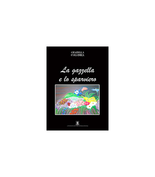 Libri Graziella Colomba - La Gazzella E Lo Sparviero NUOVO SIGILLATO, EDIZIONE DEL 01/01/2014 SUBITO DISPONIBILE