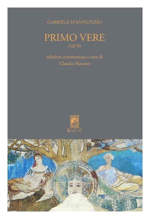 Libri Gabriele D'Annunzio - Primo Vere (1879). Ediz. Commentata NUOVO SIGILLATO, EDIZIONE DEL 01/06/2016 SUBITO DISPONIBILE