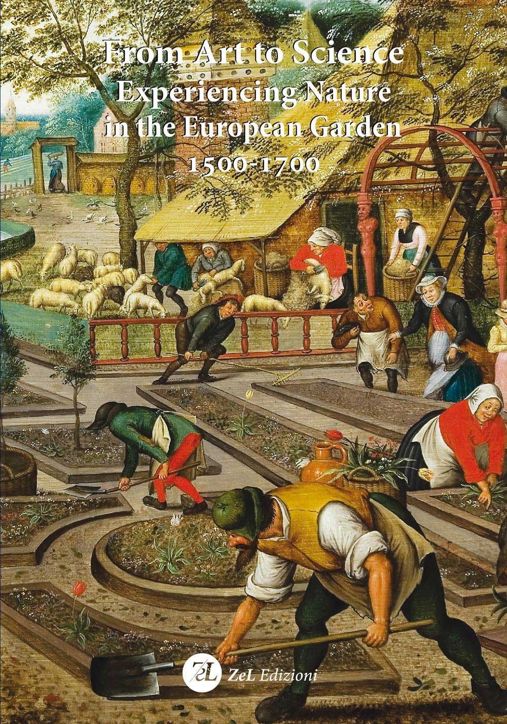 Libri From Art To Science. Experiencing Nature In The European Garden 1500-1700 NUOVO SIGILLATO, EDIZIONE DEL 01/01/2016 SUBITO DISPONIBILE