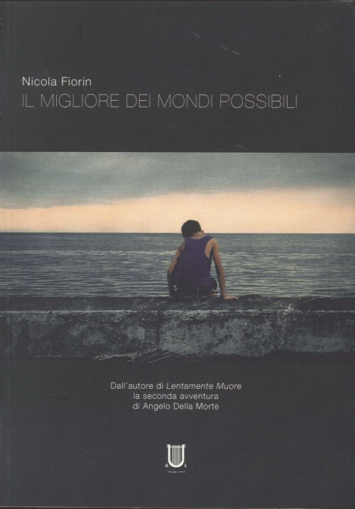 Libri Nicola Fiorin - Il Migliore Dei Mondi Possibili NUOVO SIGILLATO, EDIZIONE DEL 01/01/2013 SUBITO DISPONIBILE