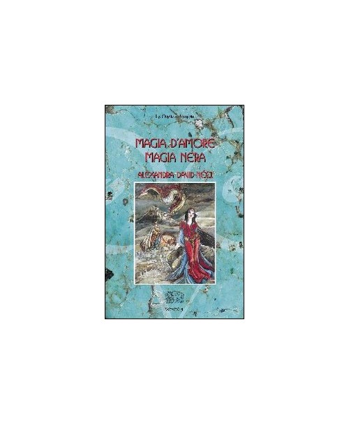 Libri Alexandra David-Neel - Magia D'Amore, Magia Nera NUOVO SIGILLATO, EDIZIONE DEL 01/01/2006 SUBITO DISPONIBILE