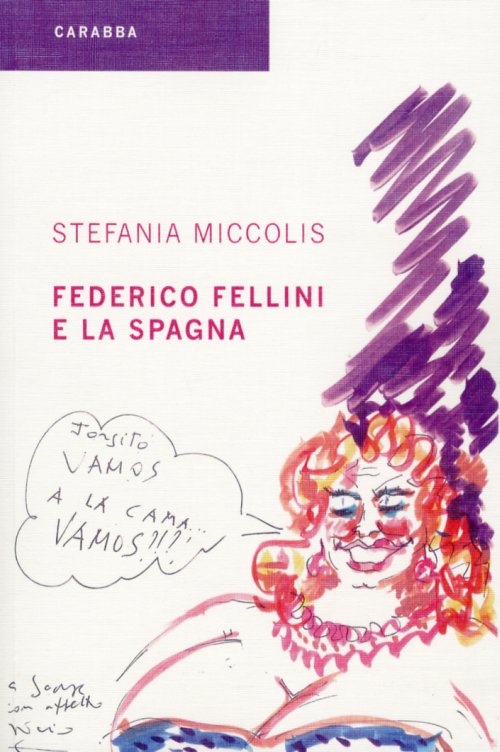 Libri Stefania Miccolis - Federico Fellini E La Spagna NUOVO SIGILLATO, EDIZIONE DEL 01/01/2013 SUBITO DISPONIBILE