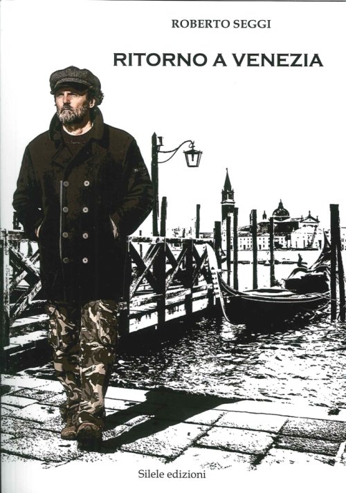 Libri Roberto Seggi - Ritorno A Venezia NUOVO SIGILLATO, EDIZIONE DEL 04/12/2015 SUBITO DISPONIBILE