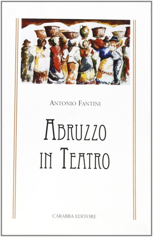 Libri Antonio Fantini - Abruzzo In Teatro... E Altri Racconti NUOVO SIGILLATO, EDIZIONE DEL 01/01/2004 SUBITO DISPONIBILE