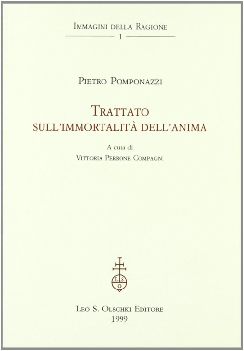 Libri Pietro Pomponazzi - Trattato Sull'immortalita Dell'anima NUOVO SIGILLATO, EDIZIONE DEL 01/01/1999 SUBITO DISPONIBILE