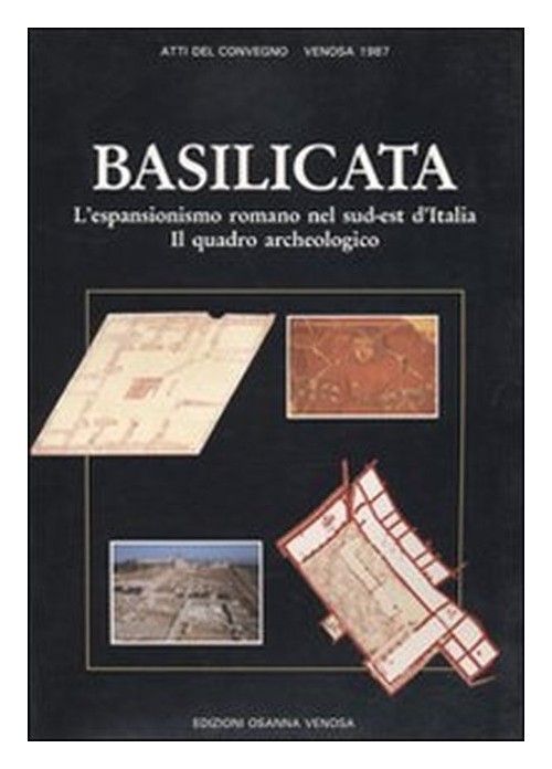 Libri Basilicata. Lespansionismo Romano Nel Sud-Est Ditalia. Il Quadro Archeologico. Atti Del Convegno Venosa 1987 NUOVO SIGILLATO EDIZIONE DEL SUBITO DISPONIBILE