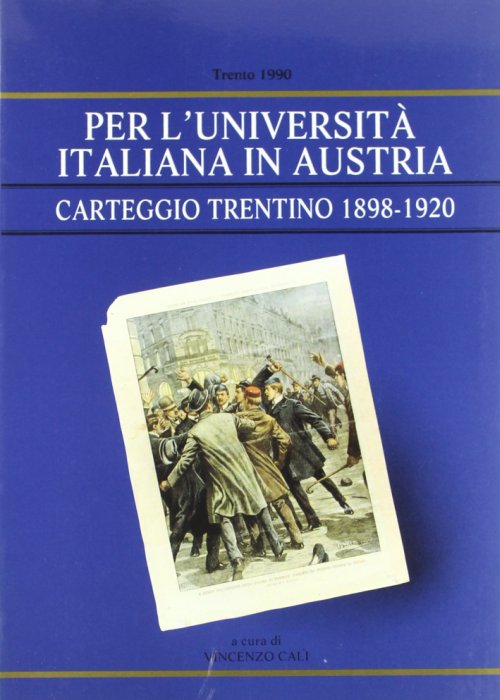 Libri Per L'universita Italiana In Austria: Carteggio Trentino 1898-1920 NUOVO SIGILLATO, EDIZIONE DEL 01/01/1990 SUBITO DISPONIBILE