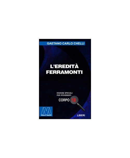 Libri Chelli Gaetano Carlo - L' Eredita Ferramonti. Ediz. Per Ipovedenti NUOVO SIGILLATO, EDIZIONE DEL 01/01/2003 SUBITO DISPONIBILE