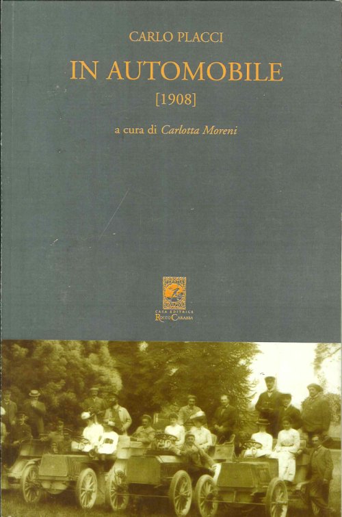 Libri Carlo Placci - In Automobile (1908) NUOVO SIGILLATO, EDIZIONE DEL 01/01/2005 SUBITO DISPONIBILE