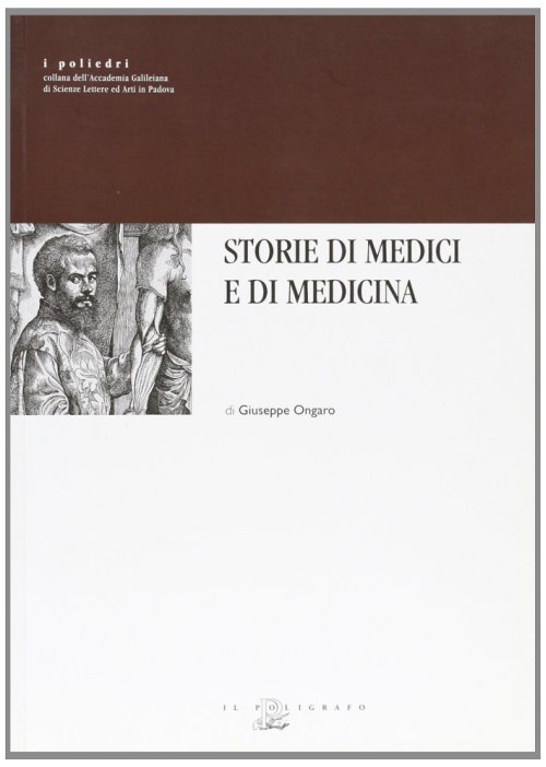 Libri Giuseppe Ongaro - Storie Di Medici E Di Medicina. Ediz. Illustrata NUOVO SIGILLATO, EDIZIONE DEL 01/01/2008 SUBITO DISPONIBILE