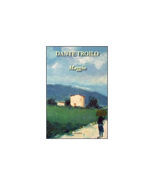 Libri Dante Troilo - Maggio NUOVO SIGILLATO, EDIZIONE DEL 01/01/2010 SUBITO DISPONIBILE