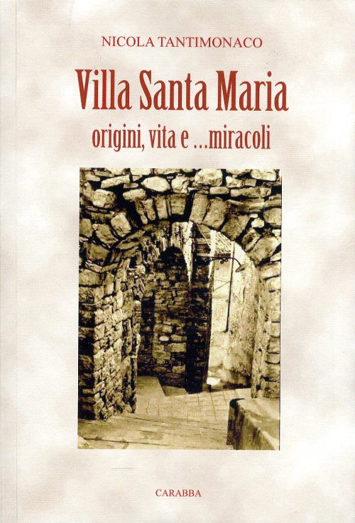 Libri Nicola Tantimonaco - Villa Santa Maria. Origini, Vita E Miracoli NUOVO SIGILLATO, EDIZIONE DEL 01/01/2010 SUBITO DISPONIBILE