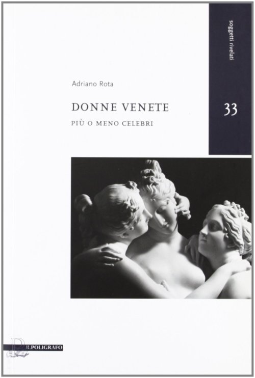 Libri Adriano Rota - Donne Venete Piu O Meno Celebri NUOVO SIGILLATO, EDIZIONE DEL 01/01/2010 SUBITO DISPONIBILE