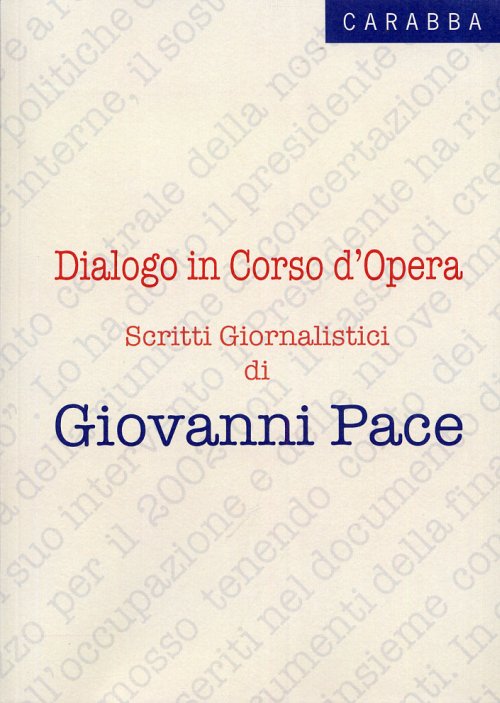 Libri Giovanni Pace - Dialogo In Corso D'Opera. Scritti Giornalistici NUOVO SIGILLATO, EDIZIONE DEL 01/01/2012 SUBITO DISPONIBILE