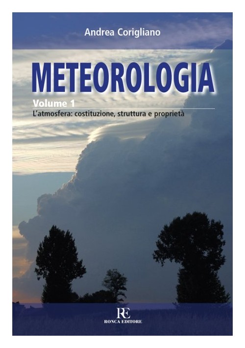 Libri Andrea Corigliano - Meteorologia. Vol. 1: L'Atmosfera: Costituzione, Struttura E Propriet?. NUOVO SIGILLATO, EDIZIONE DEL 22/05/2015 SUBITO DISPONIBILE