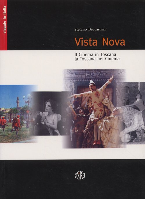 Libri Vista Nova. Il Cinema In Toscana, La Toscana Nel Cinema NUOVO SIGILLATO, EDIZIONE DEL 01/01/2002 SUBITO DISPONIBILE