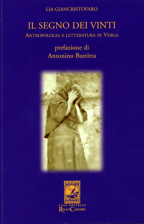 Libri Lia Giancristofaro - Il Segno Dei Vinti. Lettura Antropologica Dell'Opera Di Verga NUOVO SIGILLATO, EDIZIONE DEL 01/01/2005 SUBITO DISPONIBILE