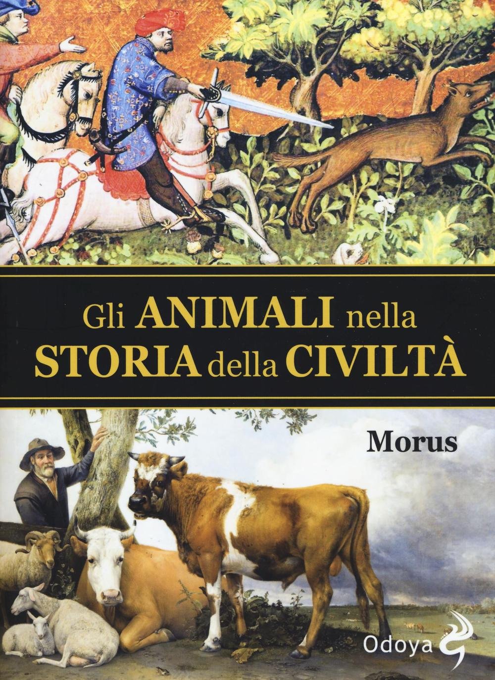Libri Morus - Gli Animali Nella Storia Della Civilta NUOVO SIGILLATO, EDIZIONE DEL 02/02/2017 SUBITO DISPONIBILE