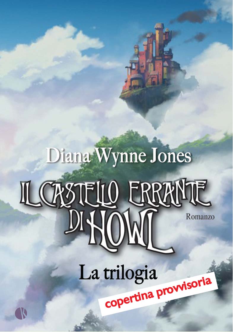 Libri Wynne Jones Diana - Il Castello Errante Di Howl. La Trilogia: Il Castello In Aria-La Casa Per Ognidove NUOVO SIGILLATO, EDIZIONE DEL 01/06/2017 SUBITO DISPONIBILE