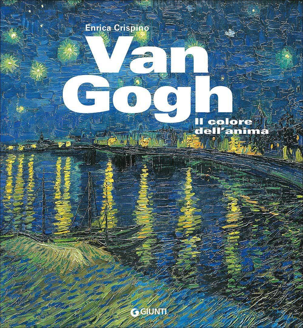 Libri Enrica Crispino - Van Gogh. Il Colore Dell'anima NUOVO SIGILLATO, EDIZIONE DEL 10/05/2017 SUBITO DISPONIBILE
