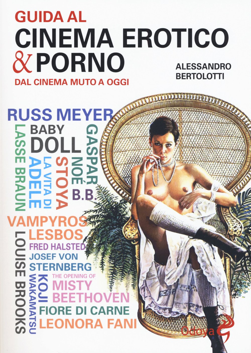 Libri Alessandro Bertolotti - Guida Al Cinema Erotico & Porno. Dal Cinema Muto A Oggi NUOVO SIGILLATO, EDIZIONE DEL 02/03/2017 SUBITO DISPONIBILE