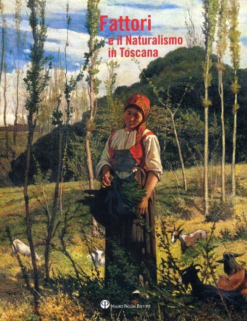 Libri Fattori E Il Naturalismo In Toscana. Ediz. Illustrata NUOVO SIGILLATO, EDIZIONE DEL 09/12/2008 SUBITO DISPONIBILE