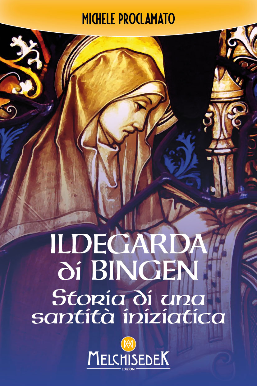 Libri Michele Proclamato - Ildegarda Di Bingen. Storia Di Una Santita Iniziatica NUOVO SIGILLATO EDIZIONE DEL SUBITO DISPONIBILE