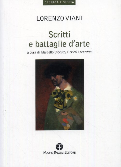 Libri Lorenzo Viani - Scritti E Battaglie D'Arte NUOVO SIGILLATO, EDIZIONE DEL 13/07/2009 SUBITO DISPONIBILE