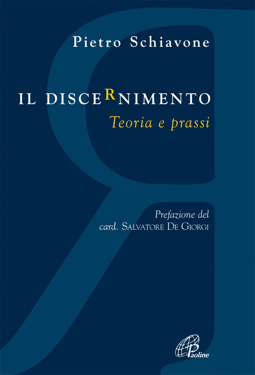 Libri Pietro Schiavone - Il Discernimento. Teoria E Prassi NUOVO SIGILLATO, EDIZIONE DEL 04/05/2009 SUBITO DISPONIBILE
