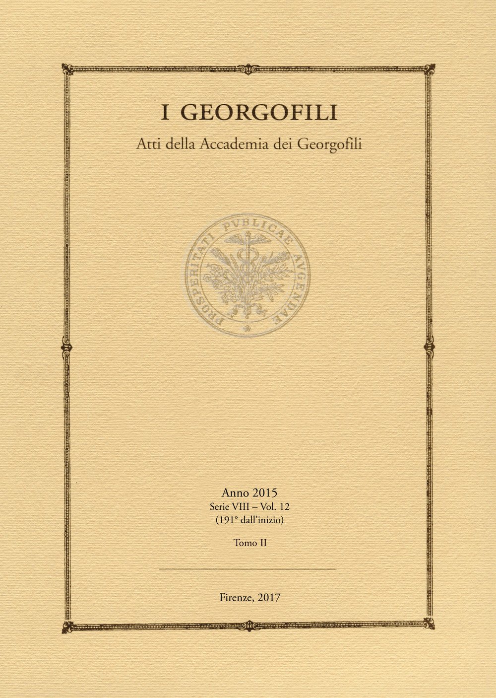 Libri I Georgofili (2015). Vol. 12 NUOVO SIGILLATO, EDIZIONE DEL 07/11/2017 SUBITO DISPONIBILE