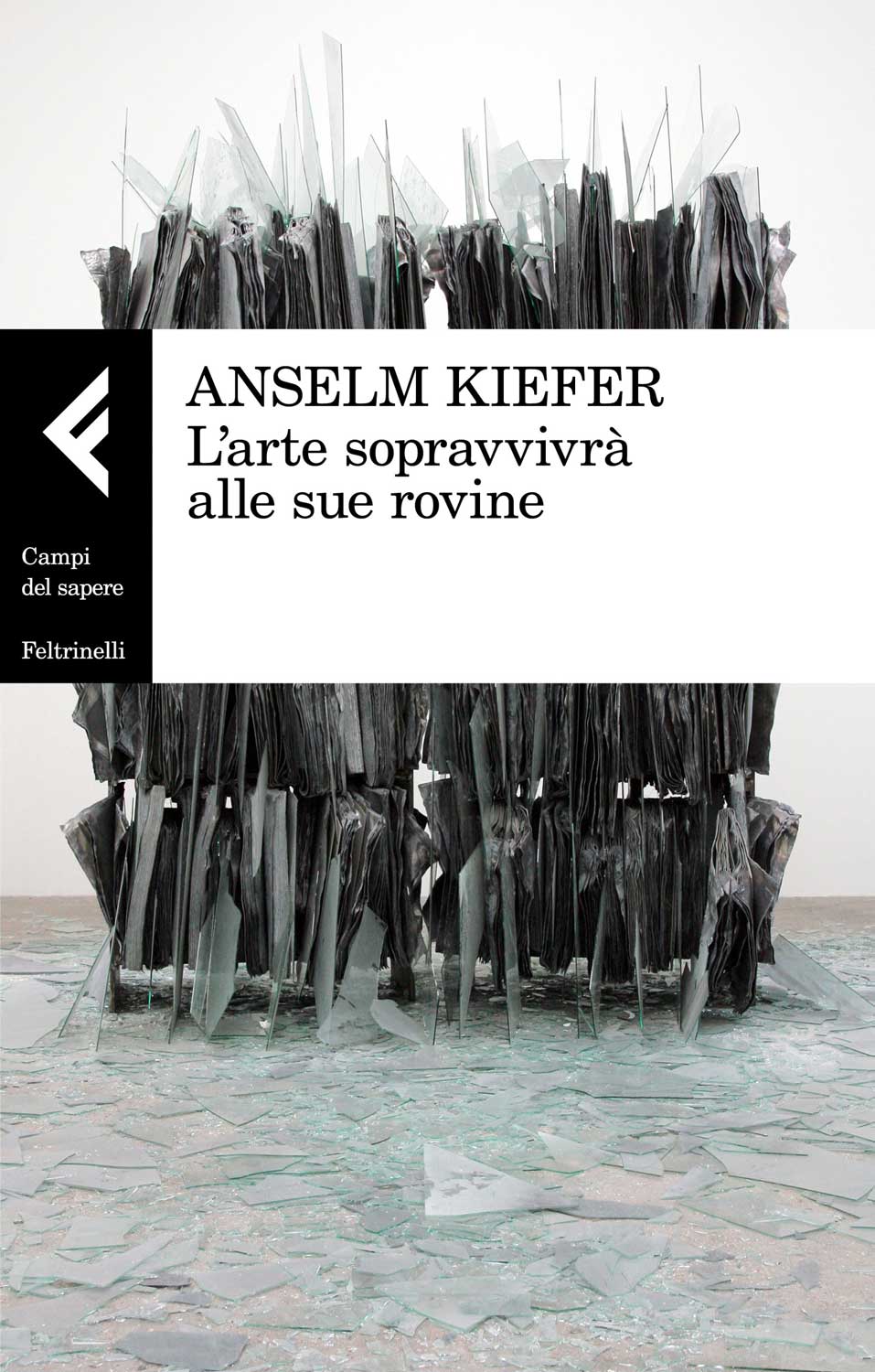 Libri Anselm Kiefer - L' Arte Sopravvivra Alle Sue Rovine NUOVO SIGILLATO, EDIZIONE DEL 24/05/2018 SUBITO DISPONIBILE