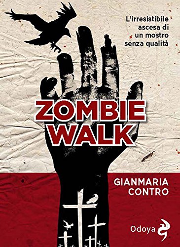 Libri Gianmaria Contro - Zombie Walk. L'irresistibile Ascesa Di Un Mostro Senza Qualita NUOVO SIGILLATO, EDIZIONE DEL 01/03/2018 SUBITO DISPONIBILE