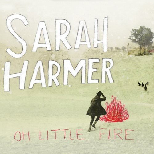 Audio Cd Sarah Harmer - Oh Little Fire NUOVO SIGILLATO, EDIZIONE DEL 21/06/2010 SUBITO DISPONIBILE
