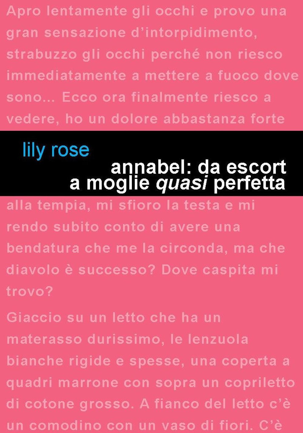 Libri Rose Lily - Annabel: Da Escort A Moglie Quasi Perfetta NUOVO SIGILLATO, EDIZIONE DEL 20/03/2018 SUBITO DISPONIBILE