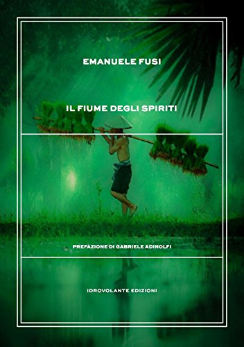 Libri Emanuele Fusi - Il Fiume Degli Spiriti NUOVO SIGILLATO, EDIZIONE DEL 12/04/2018 SUBITO DISPONIBILE