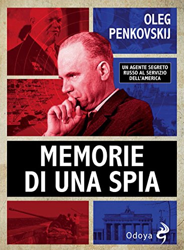 Libri Oleg Penkovskij - Memorie Di Una Spia NUOVO SIGILLATO, EDIZIONE DEL 31/05/2018 SUBITO DISPONIBILE