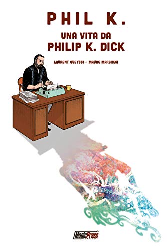 Libri Laurent Queiyssi - Phil K. Una Vita Da Philip K. Dick NUOVO SIGILLATO, EDIZIONE DEL 04/09/2018 SUBITO DISPONIBILE
