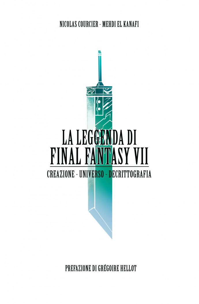 Libri Nicolas Courcier / Kanafi Mehdi El - La Leggenda Di Final Fantasy VII. Creazione, Universo, Decrittazione NUOVO SIGILLATO, EDIZIONE DEL 05/07/2018 SUBITO DISPONIBILE