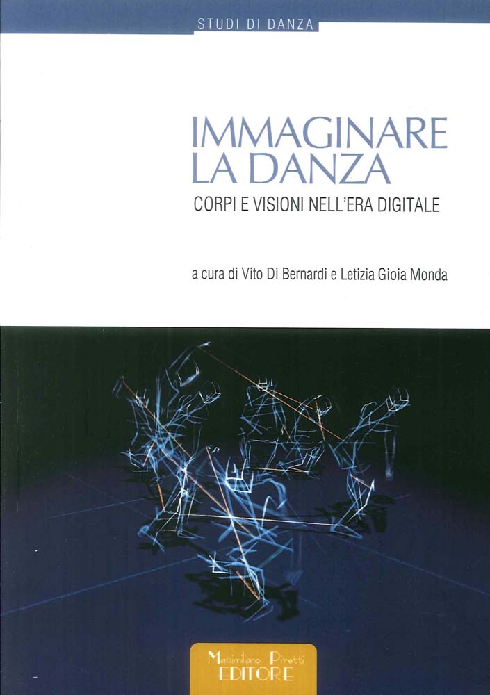 Libri Immaginare La Danza. Corpi E Visioni Nell'era Digitale NUOVO SIGILLATO, EDIZIONE DEL 05/04/2018 SUBITO DISPONIBILE
