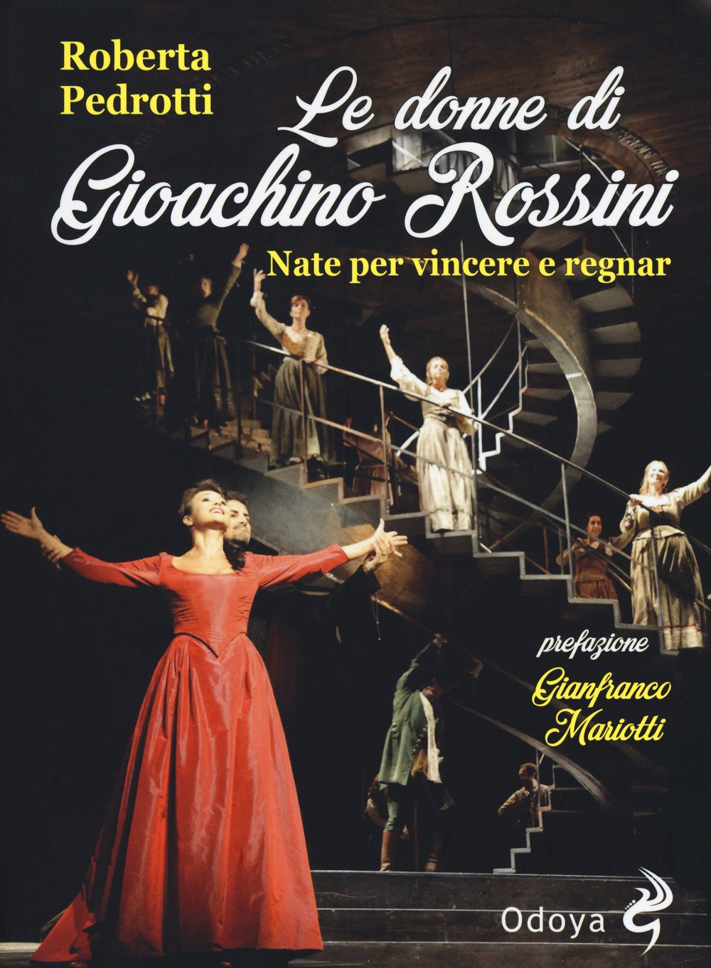 Libri Roberta Pedrotti - Le Donne Di Gioachino Rossini. Nate Per Vincere E Regnar NUOVO SIGILLATO, EDIZIONE DEL 28/06/2018 SUBITO DISPONIBILE
