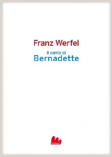 Libri Franz Werfel - Il Canto Di Bernadette NUOVO SIGILLATO EDIZIONE DEL SUBITO DISPONIBILE