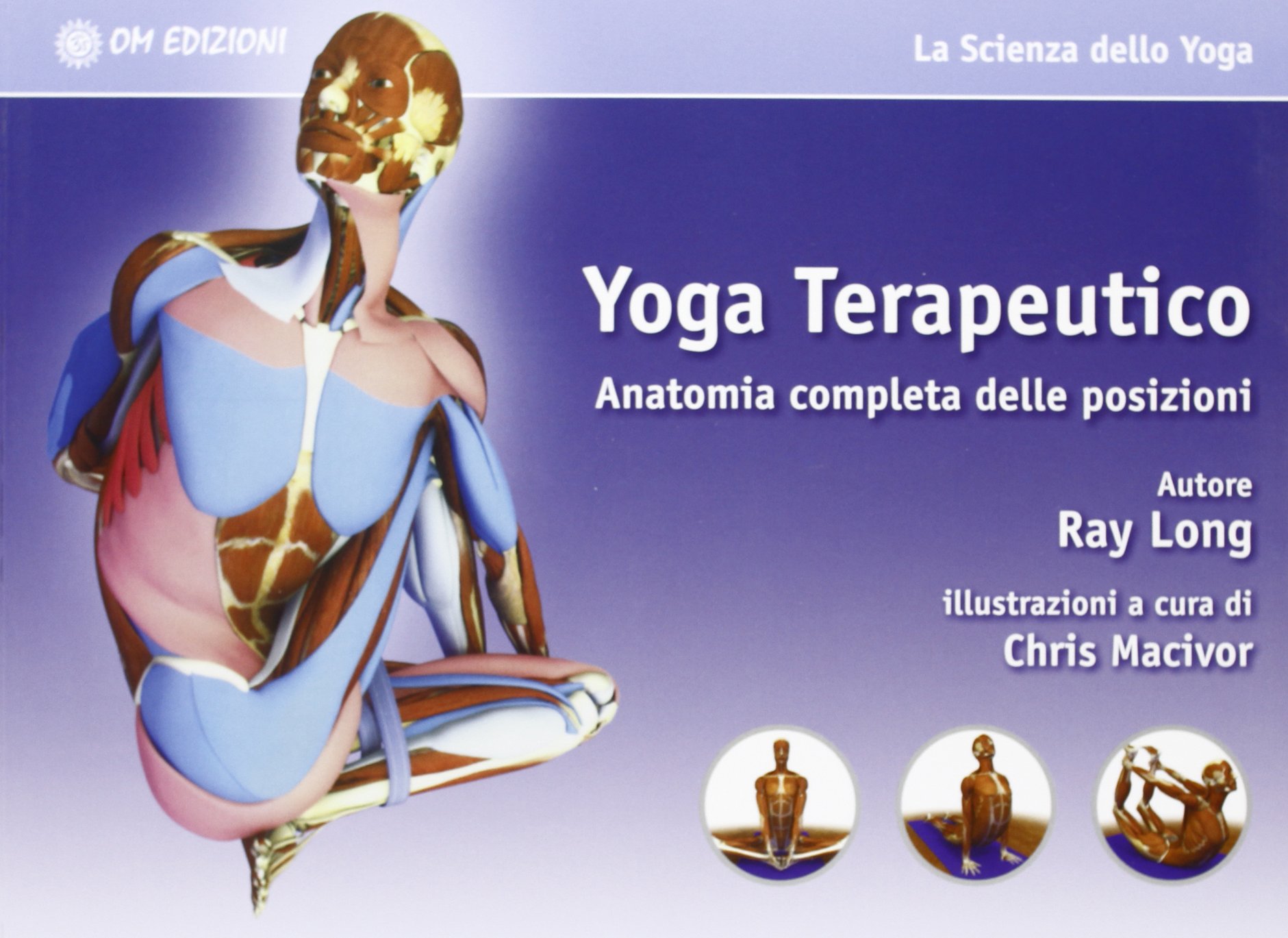 Libri Ray Long - Yoga Terapeutico. Anatomia Completa Delle Posizioni NUOVO SIGILLATO, EDIZIONE DEL 30/05/2013 SUBITO DISPONIBILE