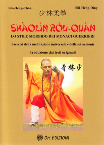 Libri Shaolin Rou Quan. Esercizi Sulla Meditazione Universale E Delle Sei Armonie NUOVO SIGILLATO, EDIZIONE DEL 14/02/2011 SUBITO DISPONIBILE