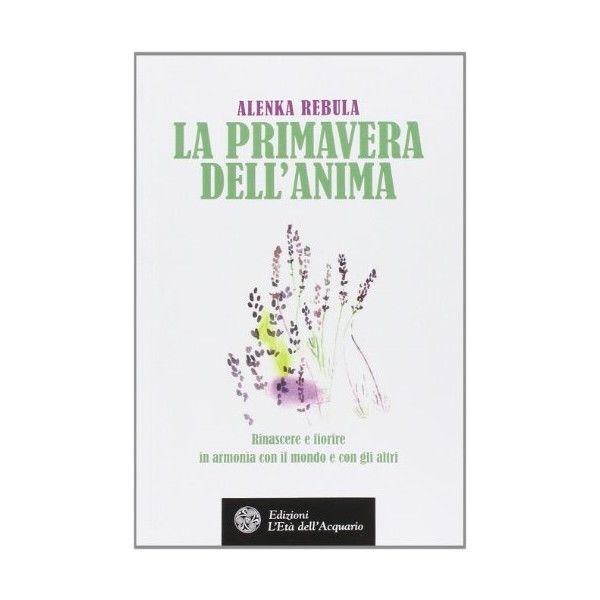 Libri Alenka Rebula - La Primavera Dell'Anima NUOVO SIGILLATO, EDIZIONE DEL 22/05/2014 SUBITO DISPONIBILE