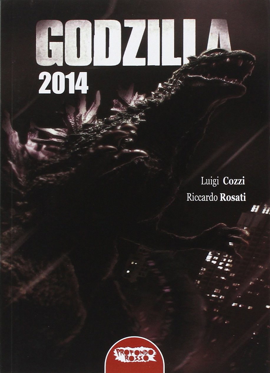 Libri Luigi Cozzi / Riccardo Rosati - Godzilla 2014 NUOVO SIGILLATO, EDIZIONE DEL 01/01/2014 SUBITO DISPONIBILE