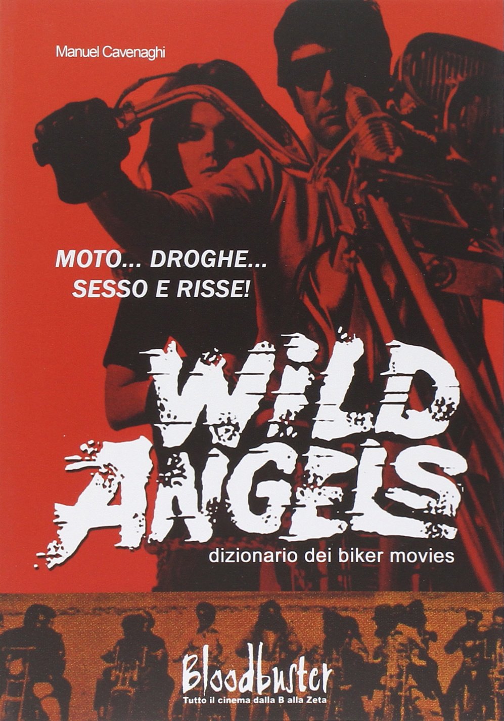 Libri Manuel Cavenaghi - Wild Angels. Dizionario Dei Biker Movies NUOVO SIGILLATO, EDIZIONE DEL 25/06/2014 SUBITO DISPONIBILE