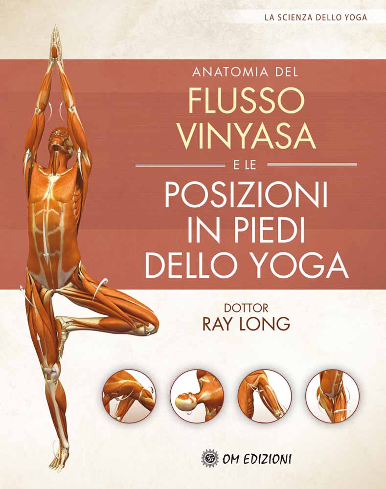 Libri Ray Long - Anatomia Del Flusso Vinyasa E Delle Posizioni In Piedi Dello Yoga NUOVO SIGILLATO, EDIZIONE DEL 19/03/2015 SUBITO DISPONIBILE