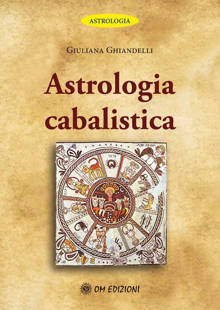 Libri Giuliana Ghiandelli - Astrologia Cabalistica NUOVO SIGILLATO, EDIZIONE DEL 12/02/2015 SUBITO DISPONIBILE